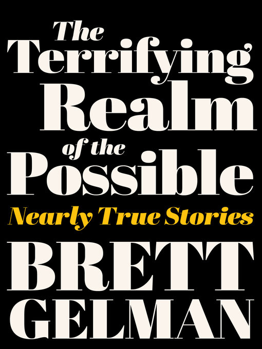 Title details for The Terrifying Realm of the Possible by Brett Gelman - Available